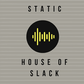 Rádio Static: House of Slack