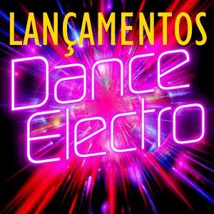 LANÇAMENTOS - ELETRO E DANCE