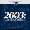 undefined 2003 - The Super Sequel: A Patriots Super Bowl Sound Odyssey