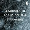 undefined 3 Secrets To The Mind Of A Billionaire