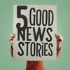 undefined 5 Good News Stories - happiness and fun
