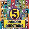 undefined 5 Random Questions