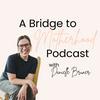 undefined A Bridge to Motherhood Podcast - Christian Motherhood, Postpartum Planning, Birth Prep, Mental Health & Routines