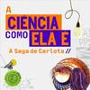 undefined A Ciência como ela é: A Saga de Carlota