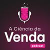 undefined A Ciência da Venda Podcast