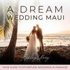 undefined A Dream Wedding Maui | Stress-Free Wedding Planning, Destination Weddings, Personalizing Your Wedding