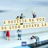 undefined A notícia na voz de quem estava lá