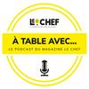 undefined A Table avec... Le podcast du magazine Le Chef