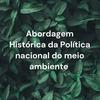 undefined Abordagem Histórica da Política nacional do meio ambiente
