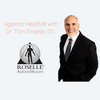 undefined AGELESS HEALTH® with Dr. Tom Roselle, DC