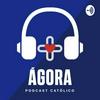 undefined Agora Podcast Católico