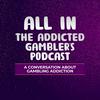 undefined ALL IN: The Addicted Gambler's Podcast