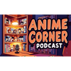 undefined Anime Corner Podcast