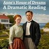 undefined Anne's House of Dreams -Dramatic Reading