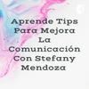 undefined Aprende Tips Para Mejora La Comunicación Con Stefany Mendoza