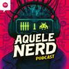 undefined Aquele Nerd Podcast