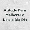 undefined Atitude Para Melhorar o Nosso Dia Dia