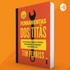 undefined Audio Book Ferramentas dos Titãs de Tim Ferriss, Livro Completo