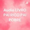 undefined Audio LIVRO PAI RICO PAI POBRE