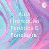 undefined Aula 1 Introdução Fonética E Fonologia