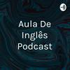 undefined Aula De Inglês Podcast