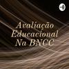 undefined Avaliação Educacional Na BNCC