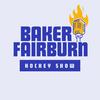 undefined Baker Fairburn Hockey Show