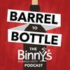 undefined Barrel to Bottle, The Binny's Podcast