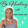 undefined Be Healing with Claire Louise Hay