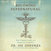undefined Becoming Supernatural by Joe Dispenza, Book Summary, Podcast, English