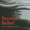 undefined Beyond Belief: Tales of Religious Exodus
