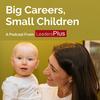 undefined Big Careers, Small Children
