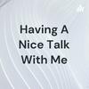 undefined Having A Nice Talk With Me