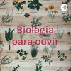 undefined Biologia para ouvir