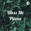 undefined Bless Me Please
