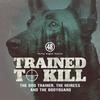 undefined Trained to Kill: The Dog Trainer, the Heiress and the Bodyguard