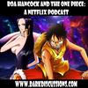 undefined Boa Hancock and the One Piece Podcast:  A Netflix Show