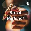 undefined Burnt Podcast