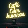 undefined Café Com Insanos
