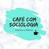 undefined Café Com Sociologia- Por Sofia Freitas