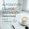 undefined Café con Libreta - Autogestión · Equipos · Innovación
