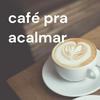 undefined café pra acalmar