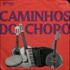 undefined Caminhos do Choro