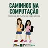 undefined Caminhos na Computação - histórias de mulheres inspiradoras