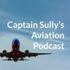 undefined Captain Sully’s Aviation Podcast