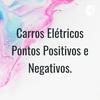 undefined Carros Elétricos Pontos Positivos e Negativos.