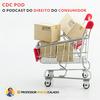 undefined CDC POD - O Podcast do Direito do Consumidor