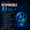undefined Certified - Responsible AI Audio Course