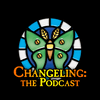 undefined Changeling the Podcast