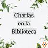 undefined Charlas en la Biblioteca